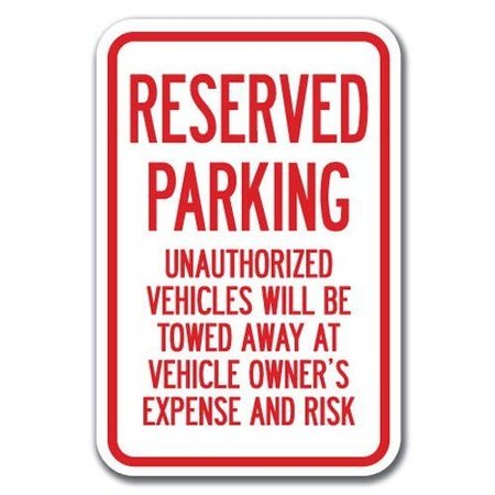 SIGNMISSION Reserved Parking Unauthorized Vehicles Will Be Towed 12inx18ins, A-1218 Tow Away Parkings - Re Un T A-1218 Tow Away Parking Signs - Re Un T